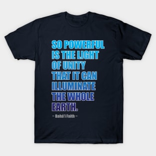 So Powerful is the Light of Unity... T-Shirt